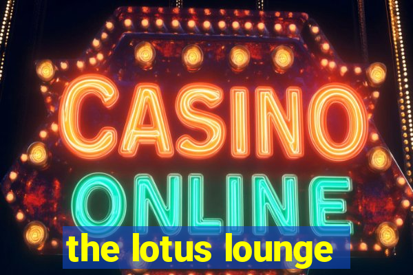 the lotus lounge